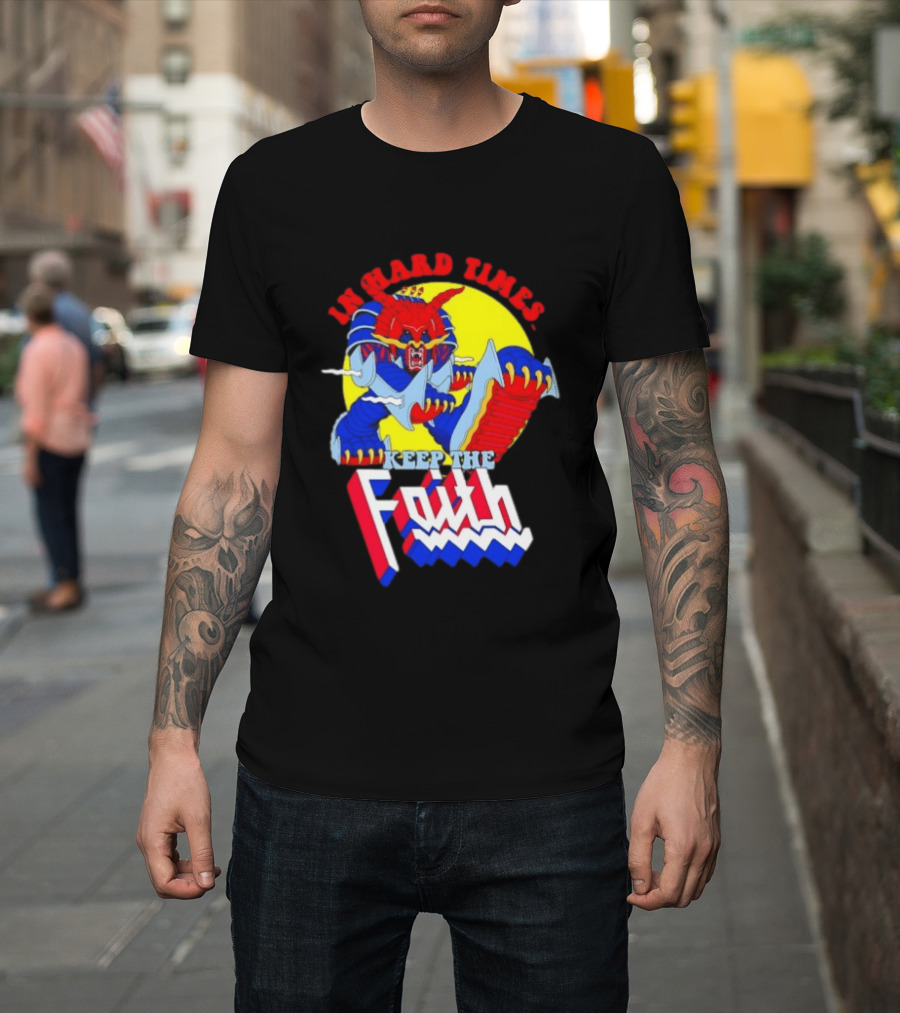 In Hard Times Keep The Faith Robot Warrior T-Shirt