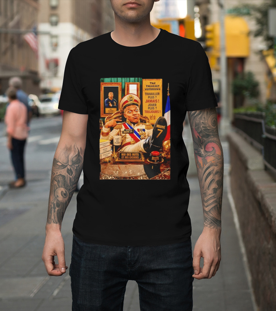 Mbappe Empereur 1er Roi Des Buts Travailler Jamais Jouer Toujours Café Des Pleurs T-Shirt