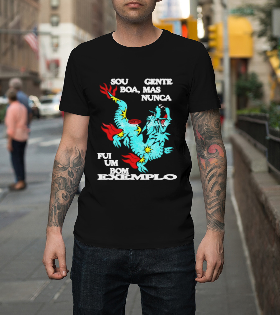 Sou Gente Boa Mas Nunca Fui Um Bom Exemplo Dragão Colorido T-Shirt