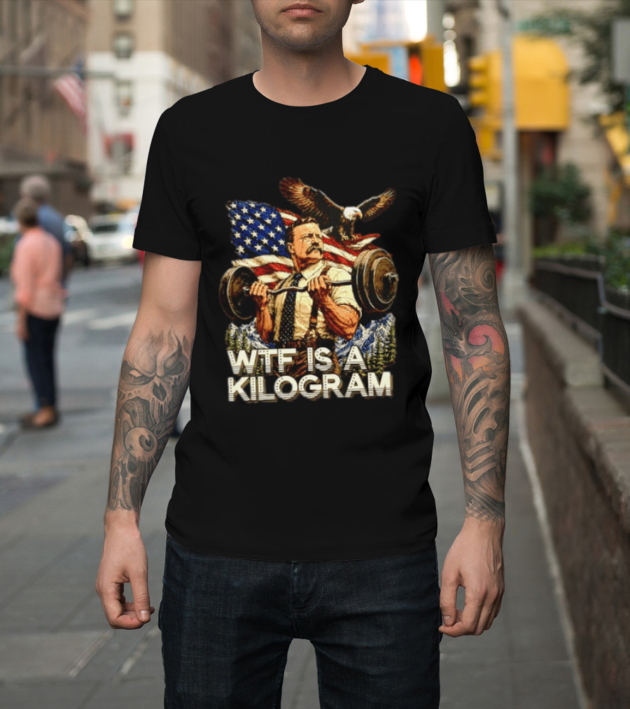 USA Theodore Roosevelt WTF Is A Kilogram Bald Eagle Flag Weightlifting T-Shirt
