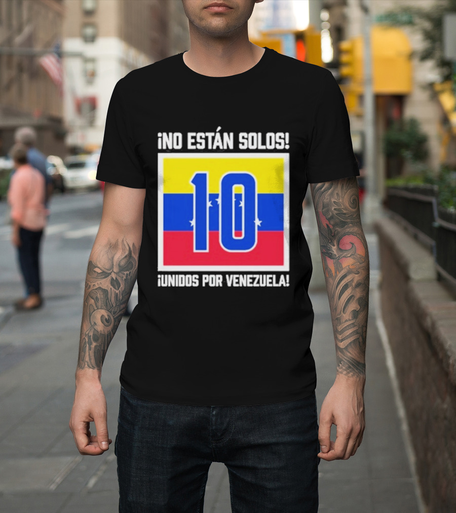 No Están Solos 10 Unidos Por Venezuela Flag T-Shirt