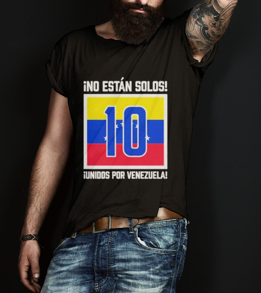 No Están Solos 10 Unidos Por Venezuela Flag T-Shirt