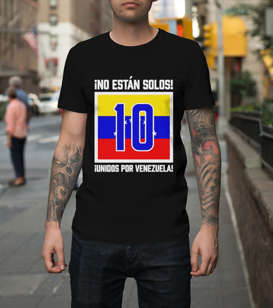 ¡No Están Solos! 10 Unidos Por Venezuela T-Shirt