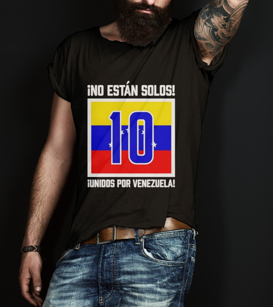 ¡No Están Solos! 10 Unidos Por Venezuela T-Shirt