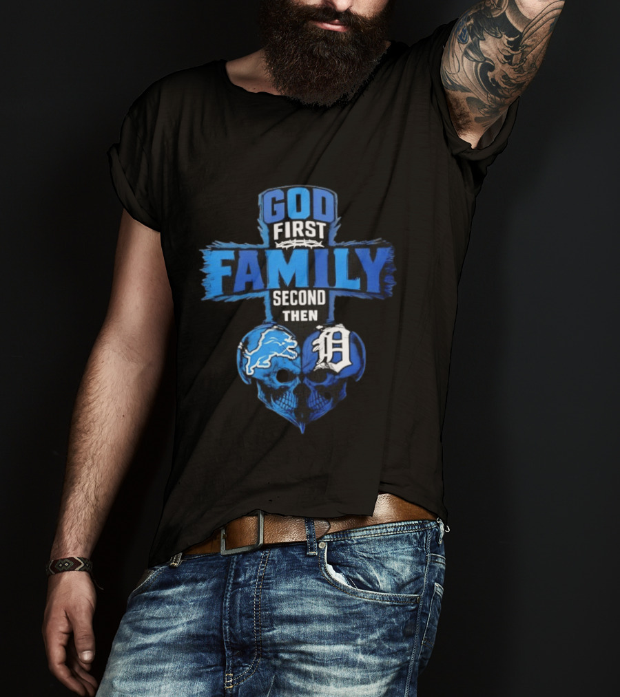 God First Family Second Then Detroit Lions Detroit Tigers Skull Heart T-Shirt
