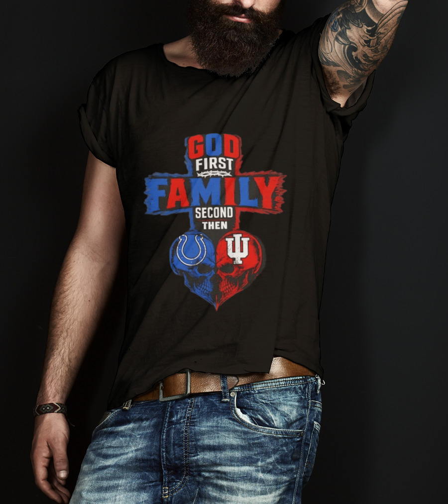 God First Family Second Then Indianapolis Colts Indiana Hoosiers Skull Heart T-Shirt