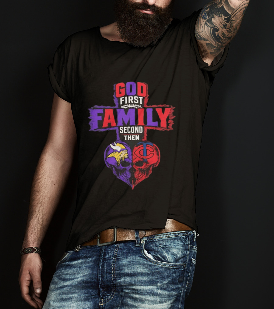 God First Family Second Then Minnesota Vikings Minnesota Twins Skull Heart T-Shirt
