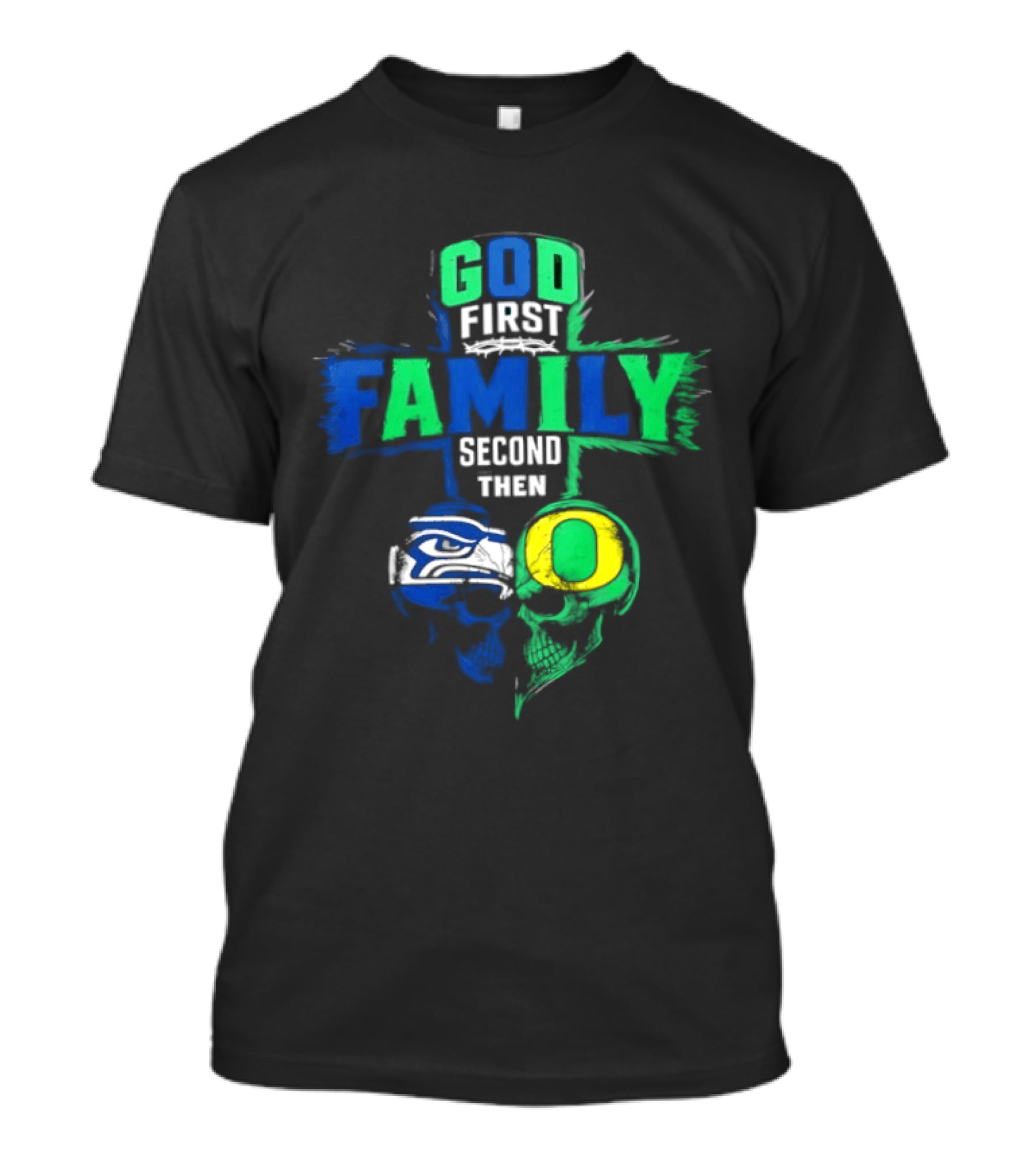 God First Family Second Then Seattle Seahawks Oregon Ducks T-Shirt