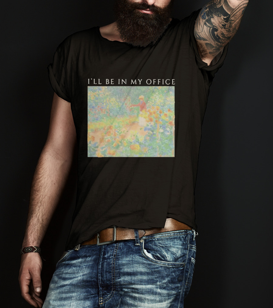 I'll Be In My Office Claude Monet Garden Painting Style Garden Scene T-Shirt
