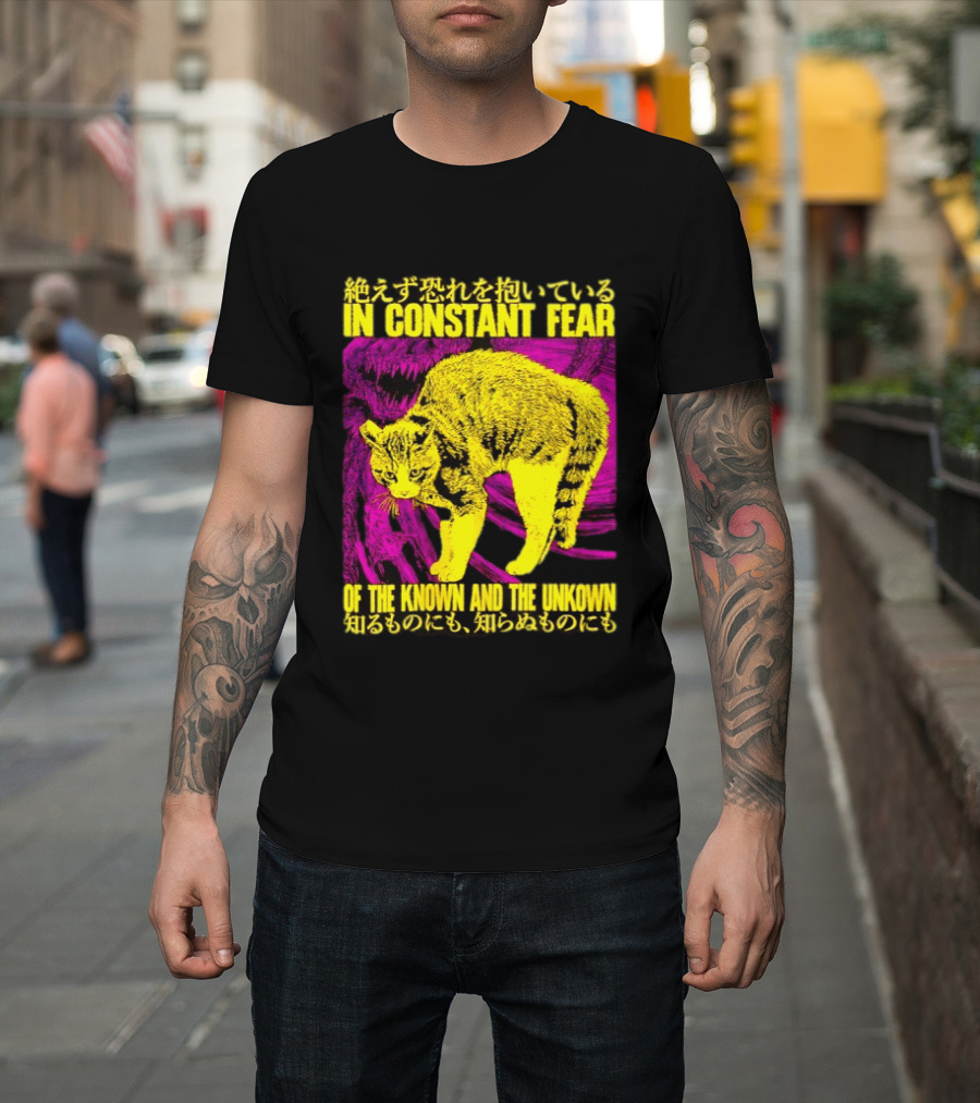 In Constant Fear Of The Known And The Unknown Cat T-Shirt