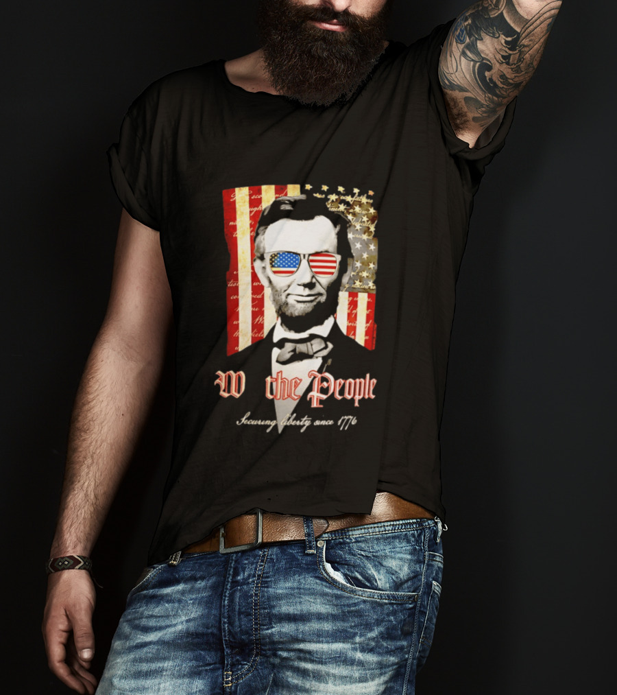Abraham Lincoln We The People Securing Liberty Since 1776 T-Shirt