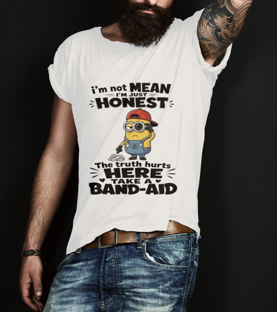 I'm Not Mean I'm Just Honest The Truth Hurts Here Take A Band Aid Minion T-Shirt