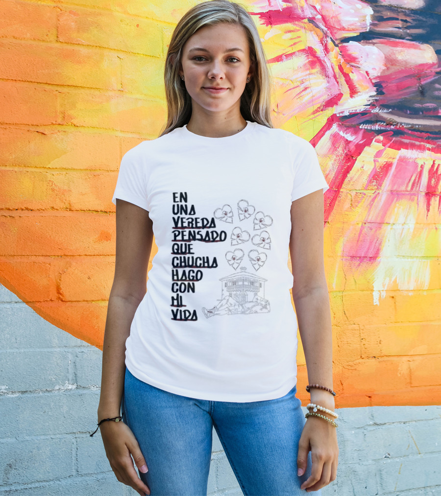 En Una Vereda Pensado Que Chucha Hago Con Mi Vida Corazones Casa Ilustración T-Shirt