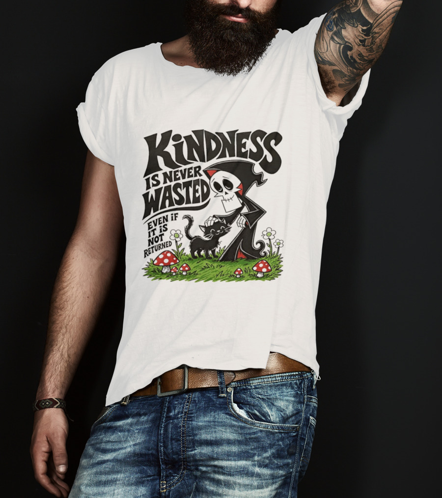 Kindness Is Never Wasted Grim Reaper Cat Even If It Is Not Returned T-Shirt