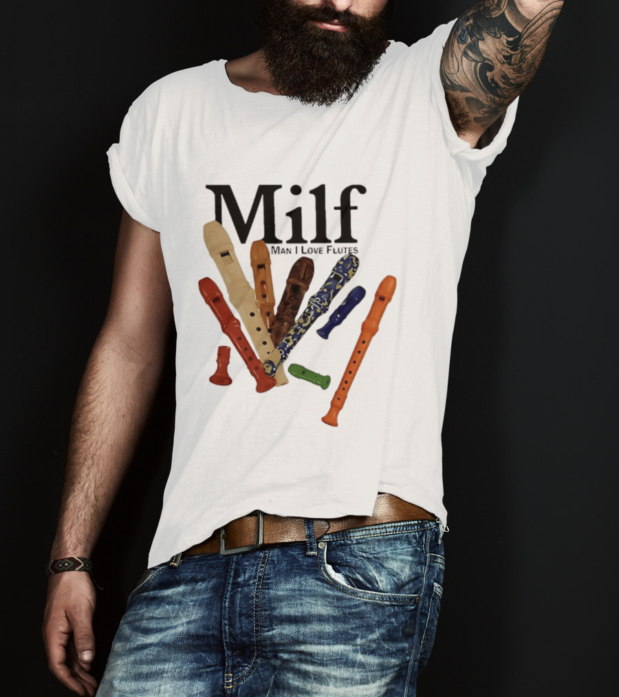 Milf Man I Love Flutes Recorder Musical Instruments T-Shirt