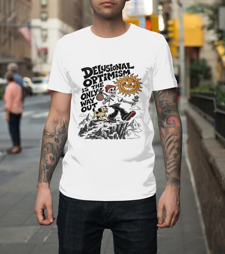 Delusional Optimism Is The Only Way Out Skeleton And Dog With Sun T-Shirt