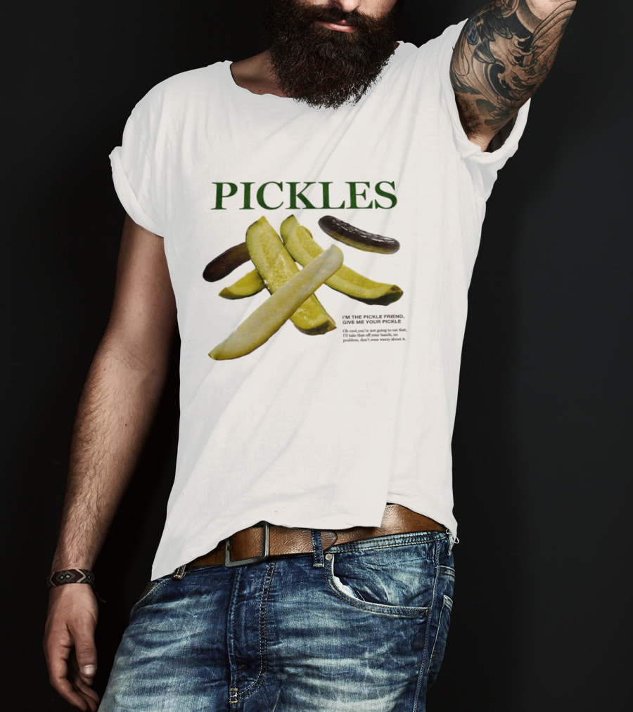 Pickles I'm The Pickle Friend Give Me Your Pickle Fun Slices T-Shirt