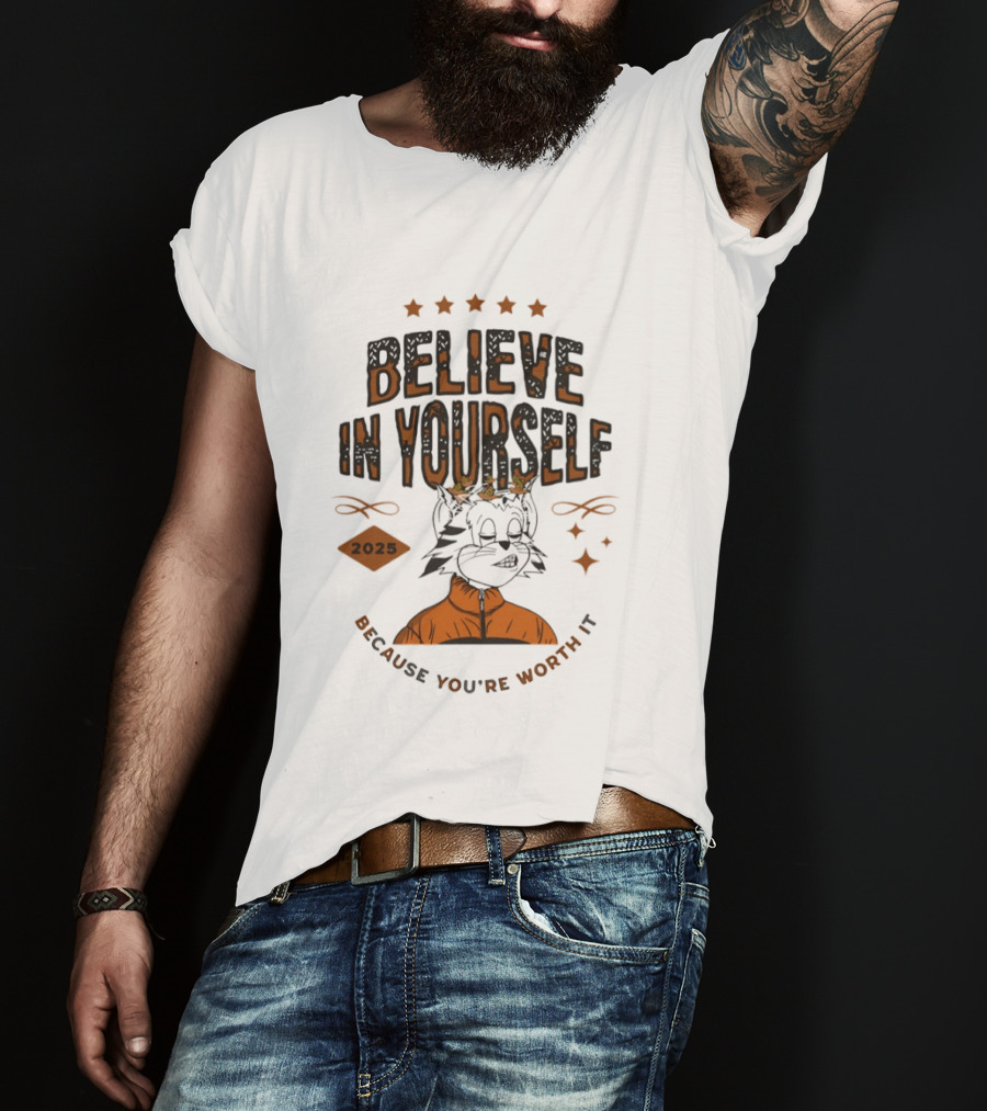 Believe In Yourself 2025 Cat Because You're Worth It T-Shirt