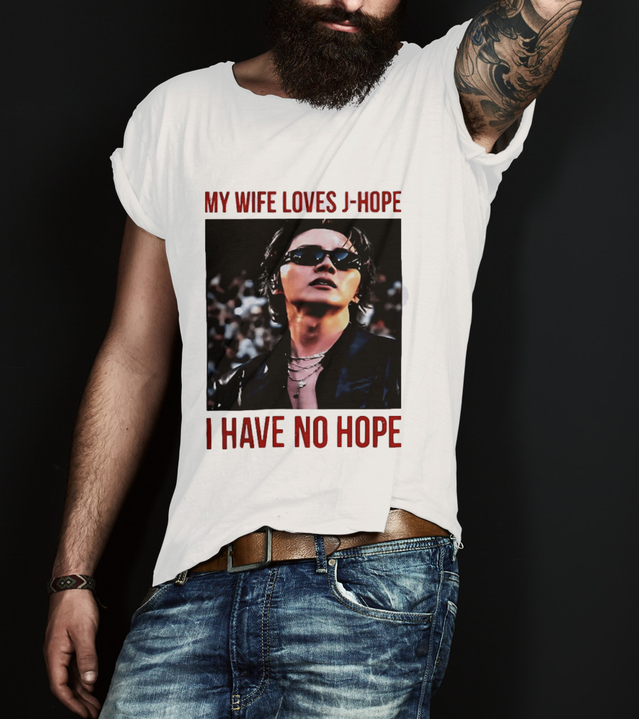 My Wife Loves J Hope I Have No Hope Fan Humor With Sunglasses Image T-Shirt