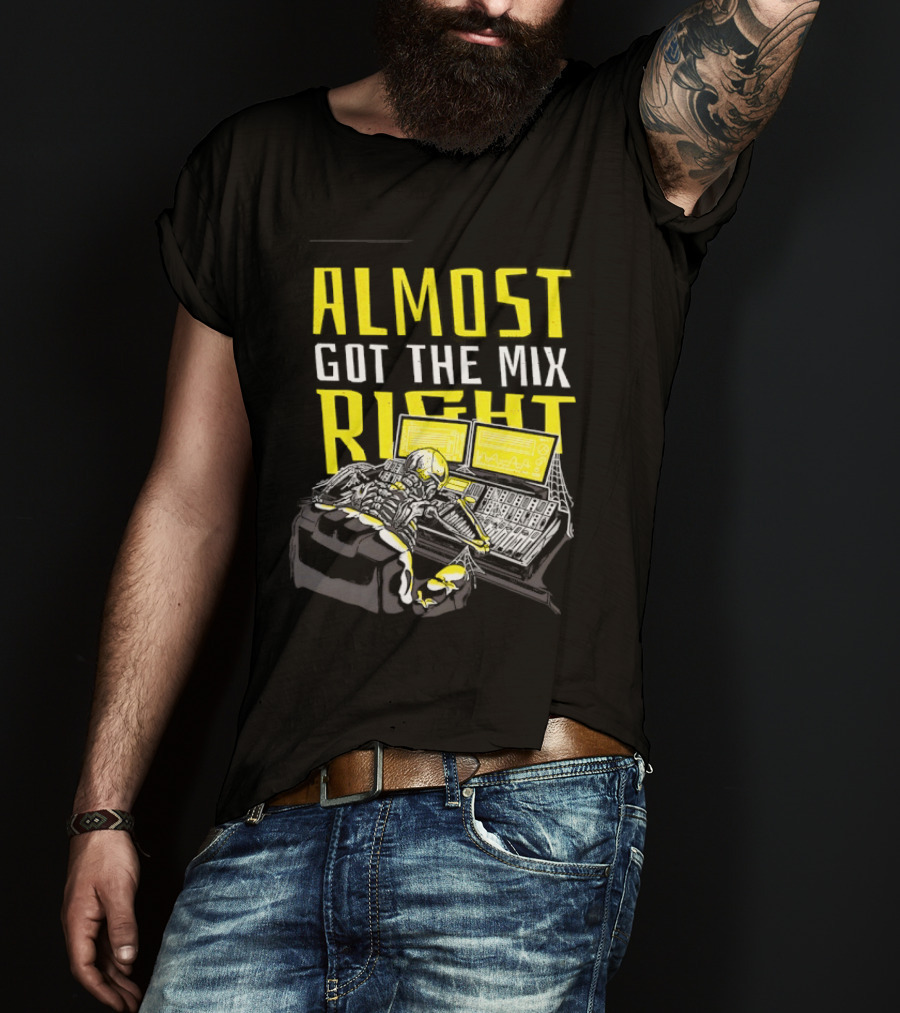 Skeleton Sound Engineer Almost Got The Mix Right Audio Mixing Humor T-Shirt