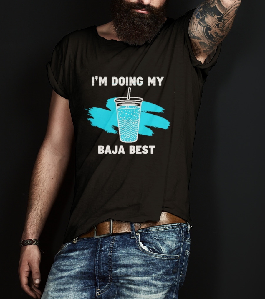 I'm Doing My Baja Best Cup Wave Blue Splash T-Shirt