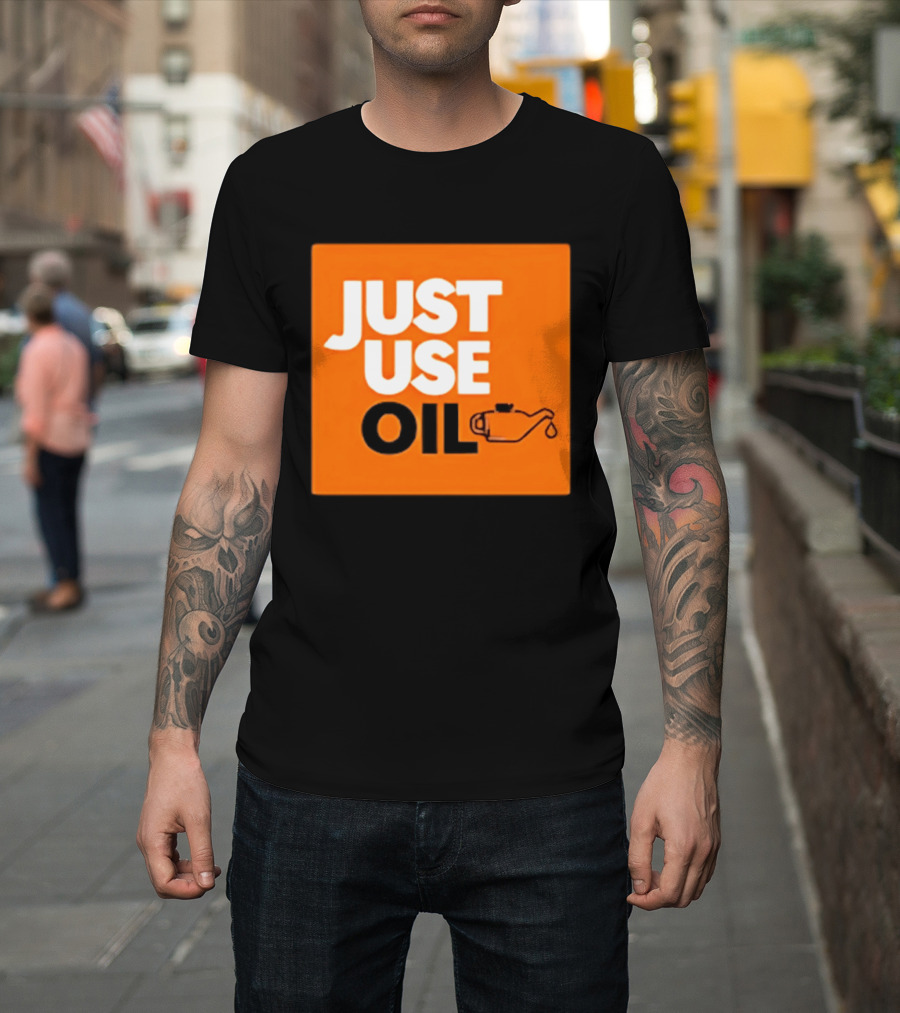 Just Use Oil Orange Oil Can T-Shirt