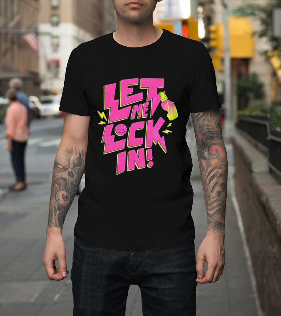 Let Me Lock In Bright Basketball Neon T-Shirt