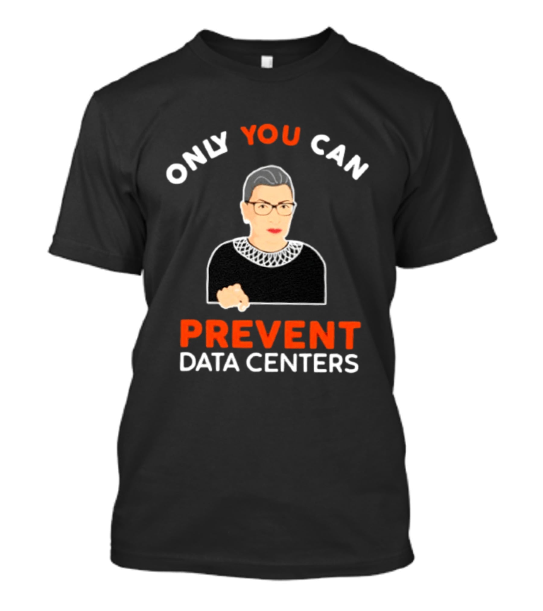Only You Can Prevent Data Centers Ruth Bader Ginsburg T-Shirt