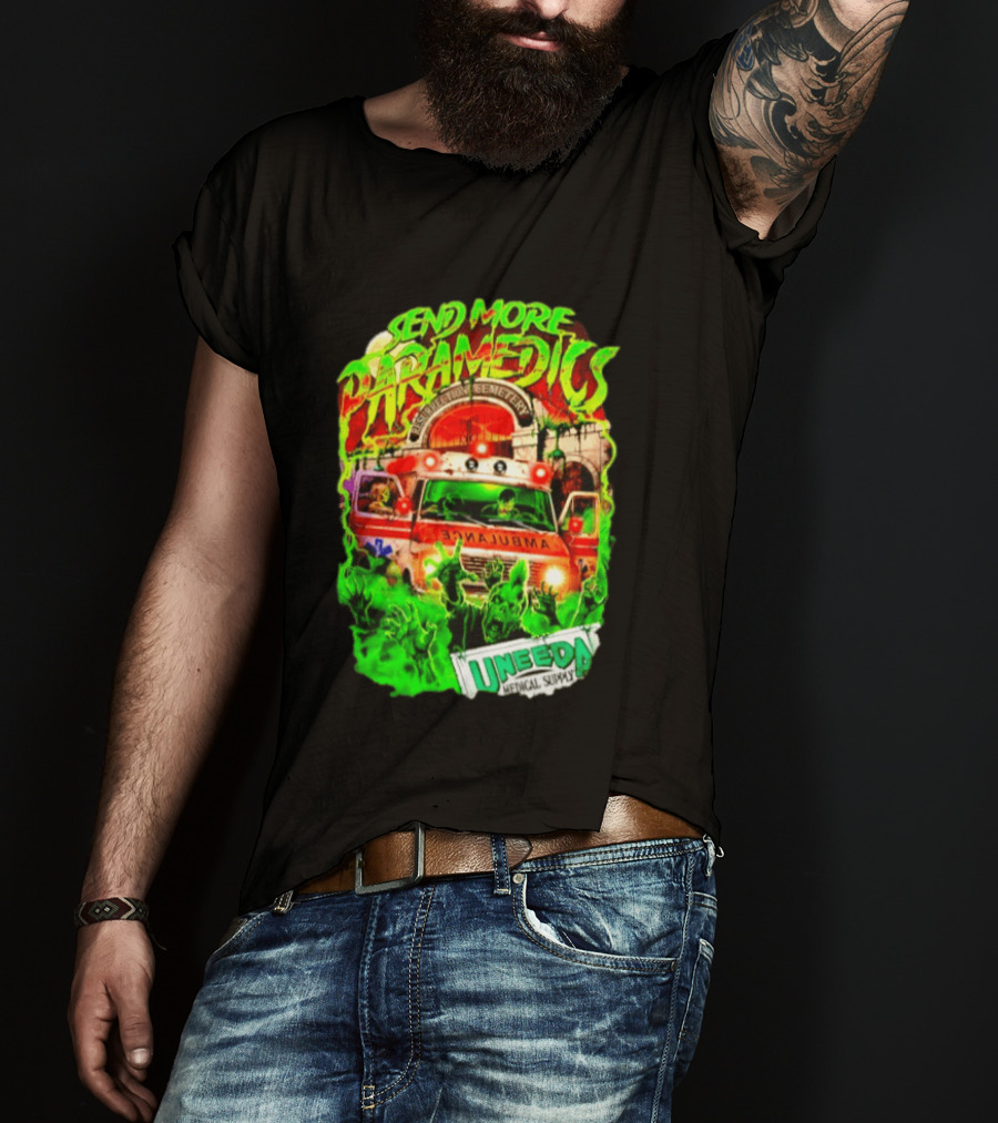 Send More Paramedics Ambulance At Resurrection Cemetery Uneeda Medical Supply T-Shirt