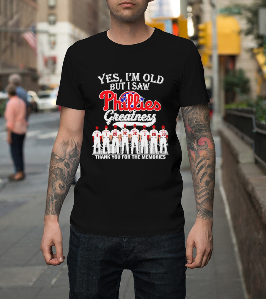 Yes I'm Old But I Saw Phillies Greatness Rollins Ashburn Schmidt Carlton Hamels Harper Utley Roberts Thank You For The Memories T-Shirt