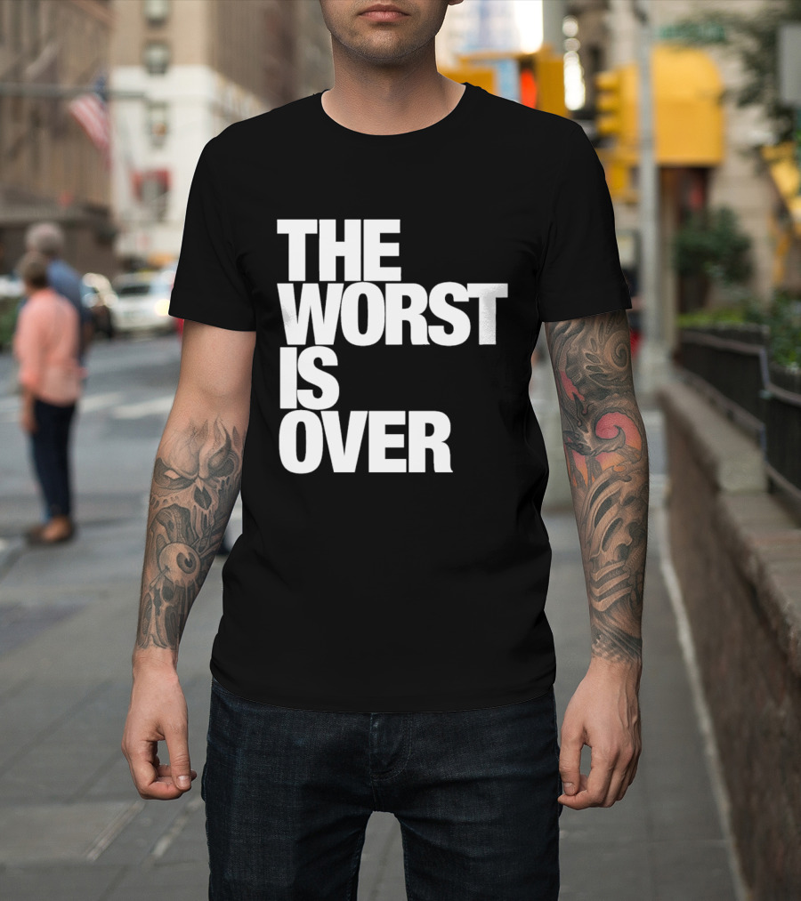 The Worst Is Over Positive Message T-Shirt