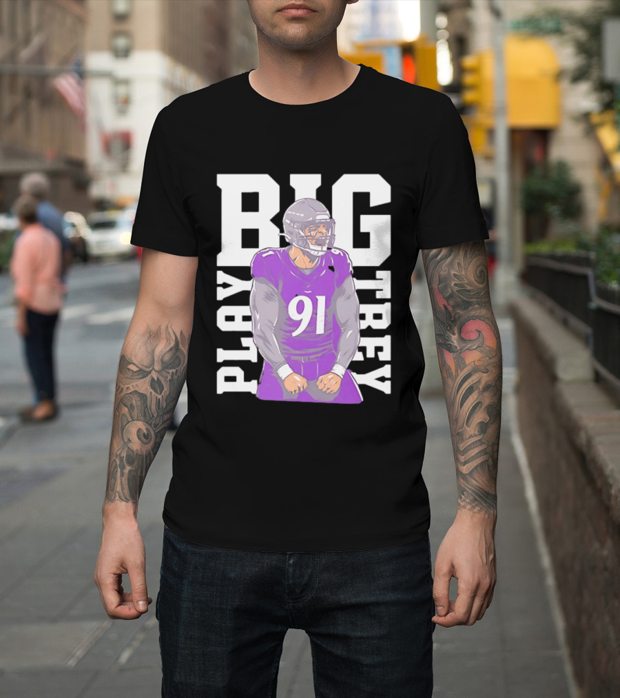 Baltimore Ravens Trey Hendrickson Play Big Number 91 Football Player T-Shirt