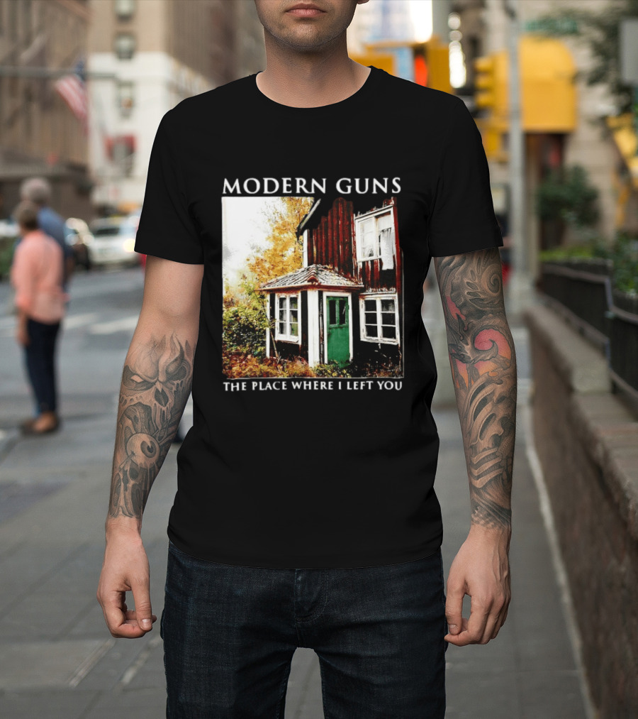 Modern Guns The Place Where I Left You Abandoned Rustic House T-Shirt
