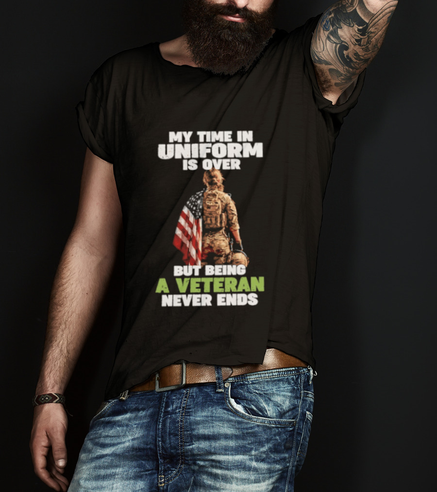My Time In Uniform Is Over But Being A Veteran Never Ends American Flag Soldier Kneeling T-Shirt