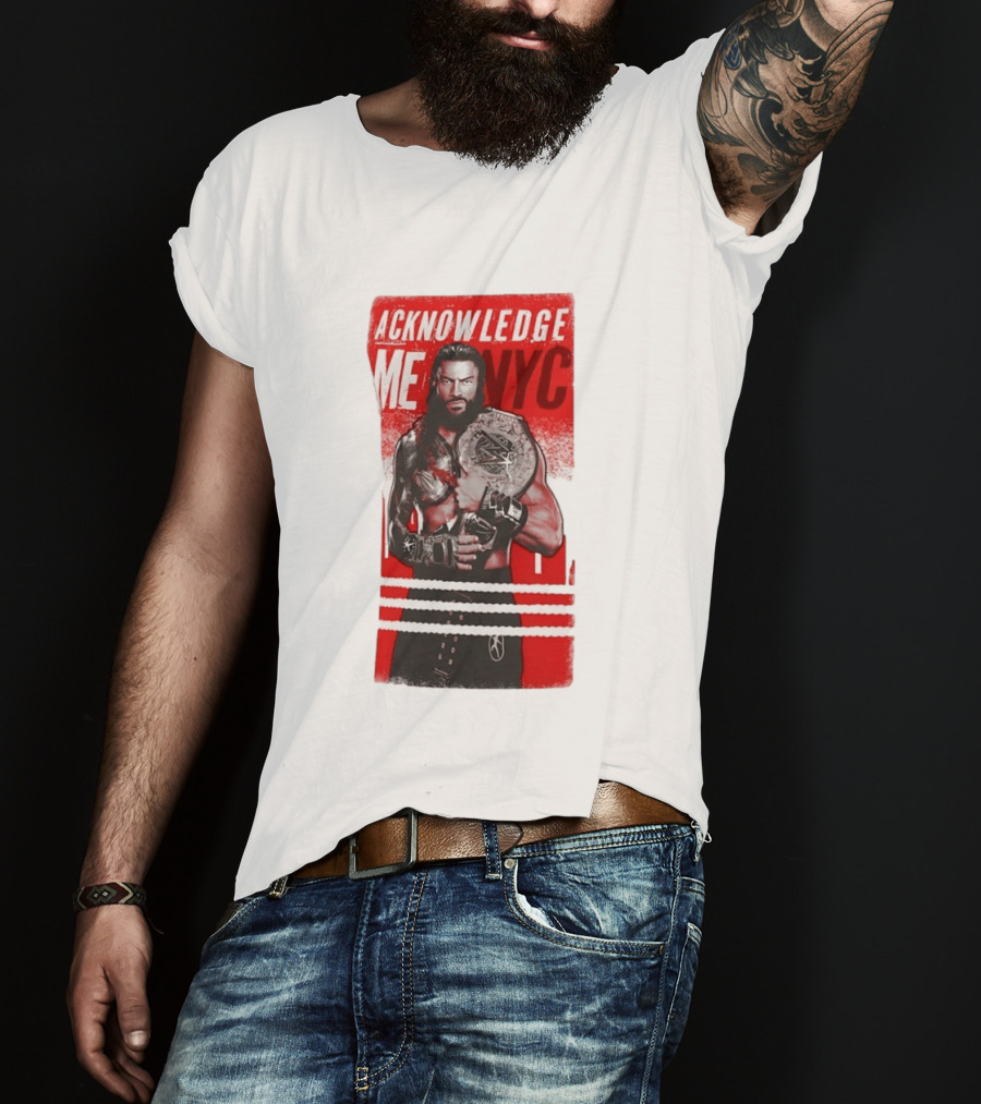 Roman Reigns Acknowledge Me NYC 2026 Championship Edition T-Shirt