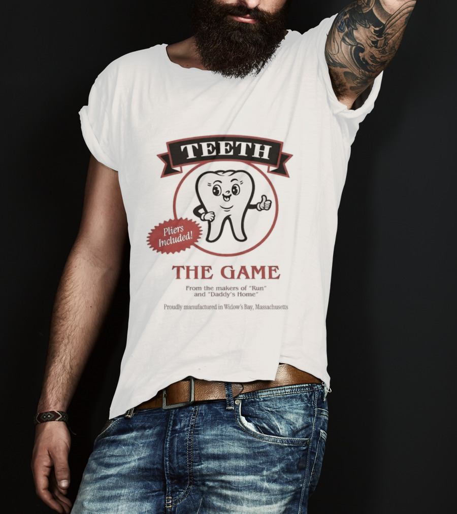 Teeth The Game Pliers Included From The Makers Of Run And Daddy's Home Widow's Bay T-Shirt