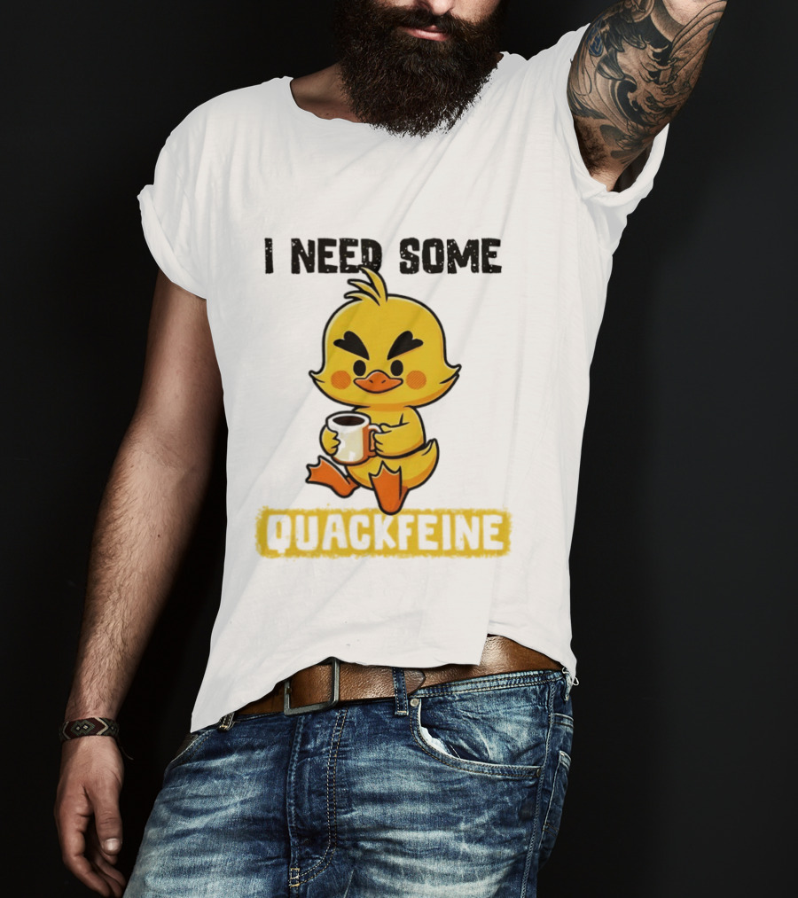 I Need Some Quackfeine Duck Coffee Cute Duck Holding T-Shirt