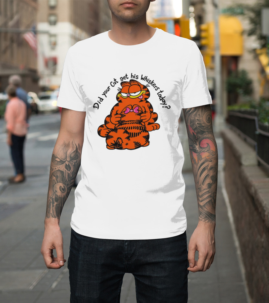 Garfield Did Your Cat Get His Whiskers Today Playful Cat Humor T-Shirt