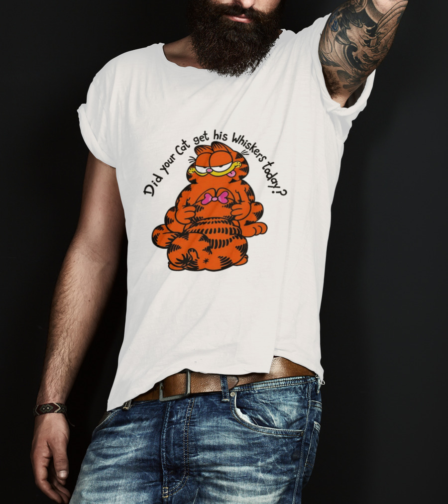 Garfield Did Your Cat Get His Whiskers Today Playful Cat Humor T-Shirt