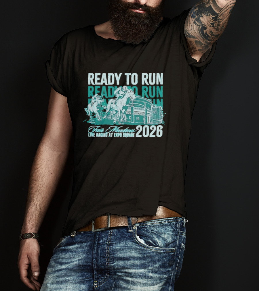 Ready To Run Fair Meadows Live Racing At Expo Square 2026 T-Shirt