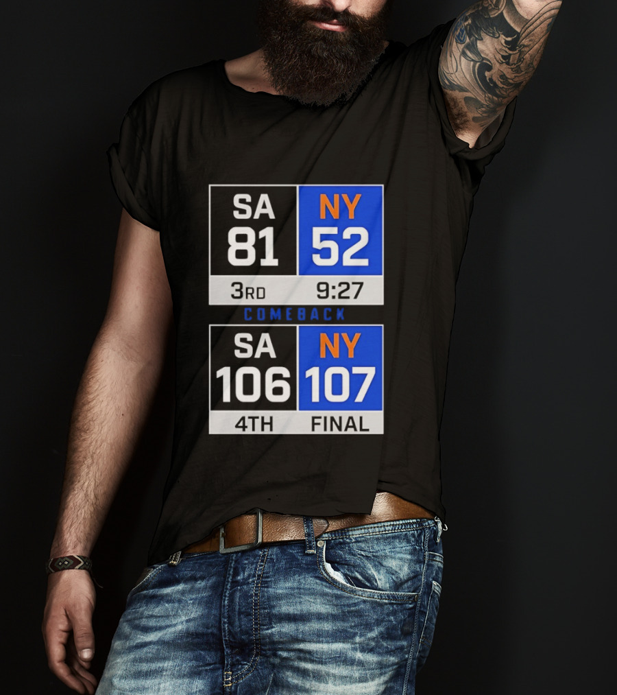 SA 81 Vs NY 107 Comeback Final Scoreboard Basketball 4th Quarter T-Shirt
