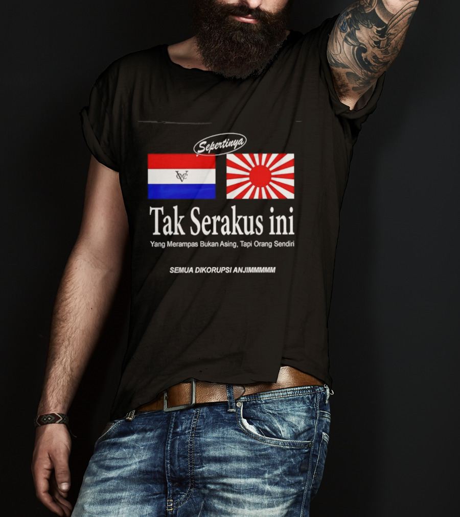 Sepertinya Tak Serakus Ini Yang Merampas Bukan Asing Tapi Orang Sendiri Semua Dikorupsi Anj<strong></strong>** T-Shirt