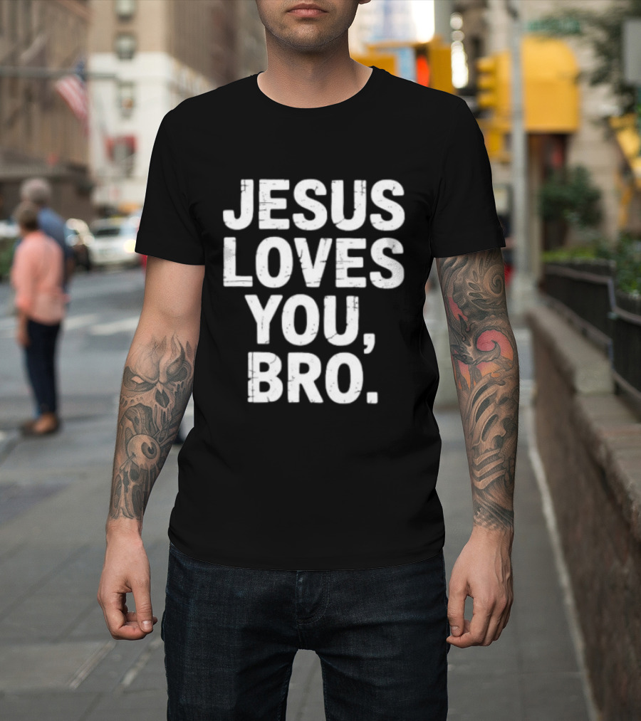 Jesus Loves You Bro Christian Faith Religious T-Shirt