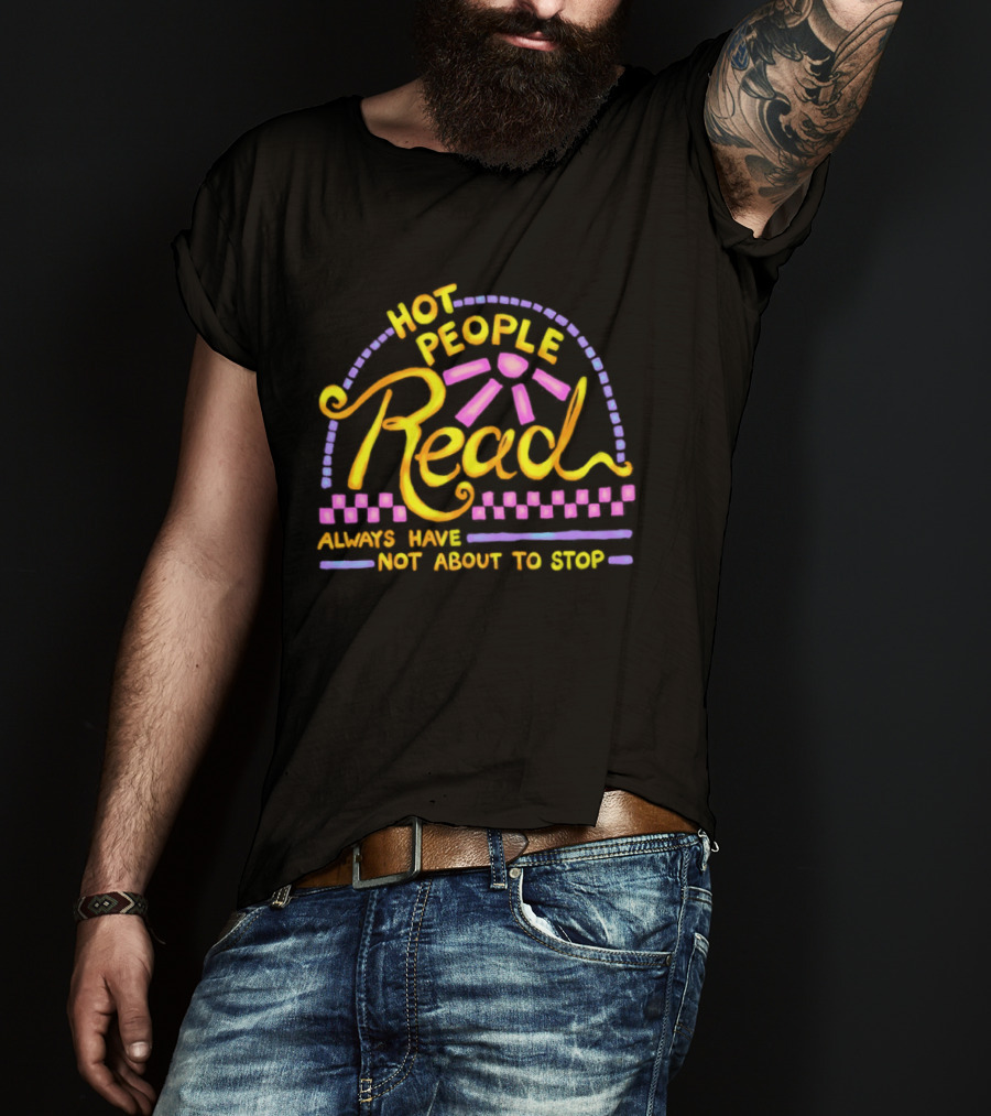 Hot People Read Always Have Not About To Stop Vibrant Text With Purple And Yellow T-Shirt