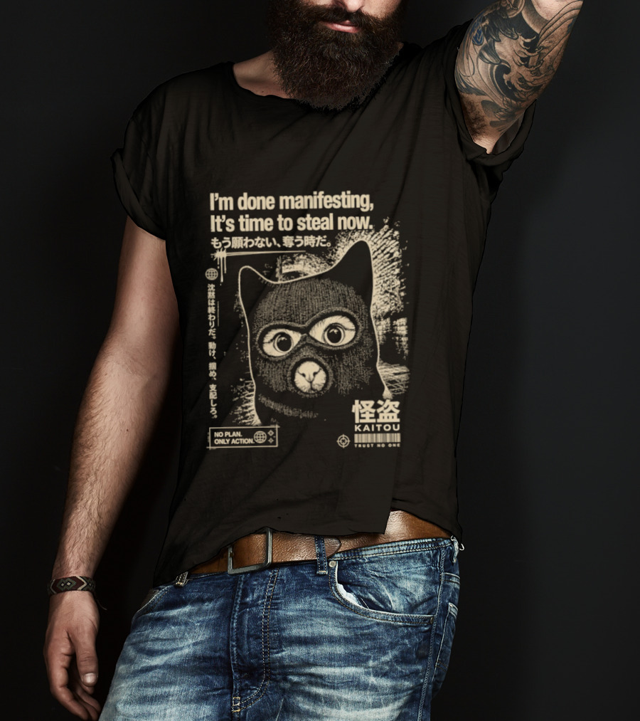 I'm Done Manifesting It's Time To Steal Now Kaitou Cat No Mask Get Action T-Shirt