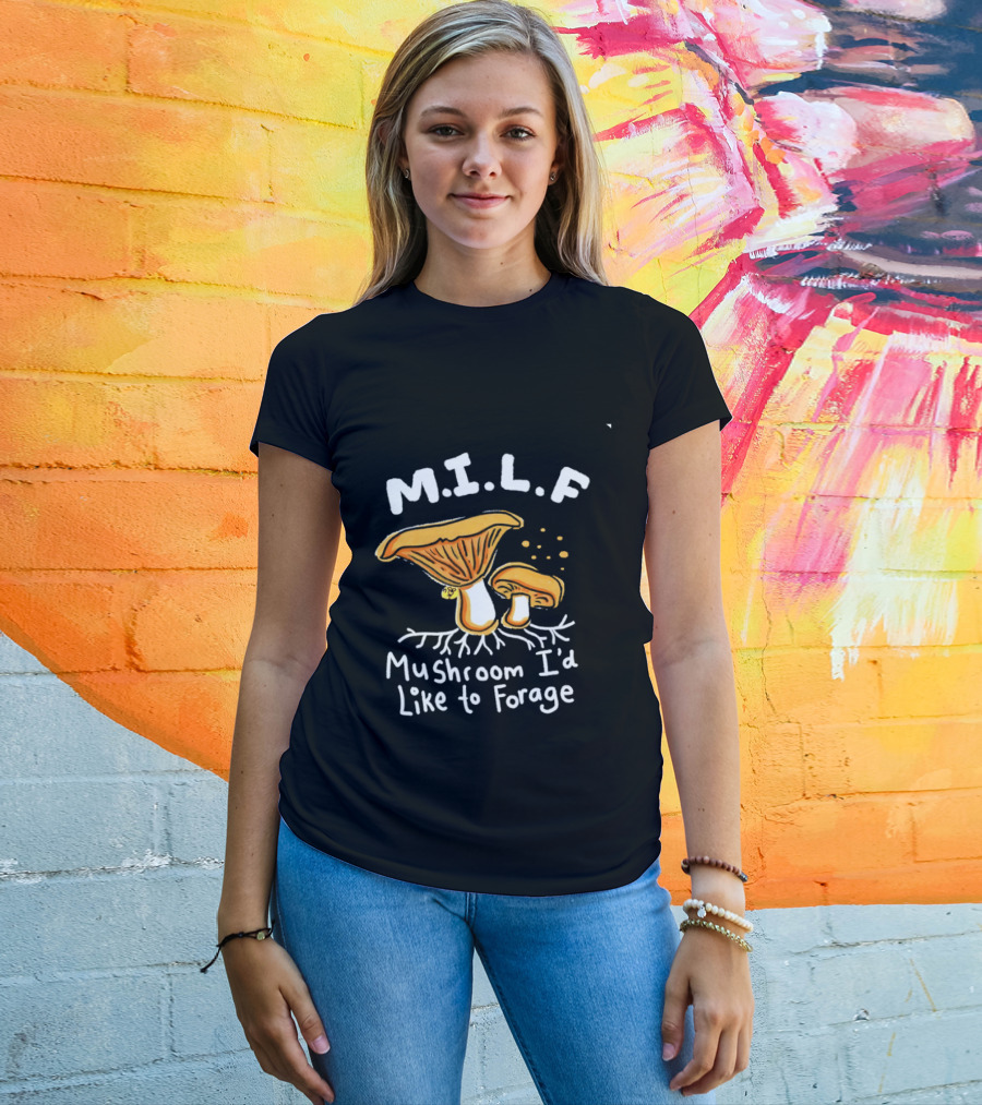 MILF Mushroom I'd Like To Forage Mycology Humor T-Shirt