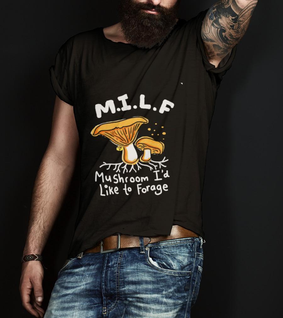 MILF Mushroom I'd Like To Forage Mycology Humor T-Shirt