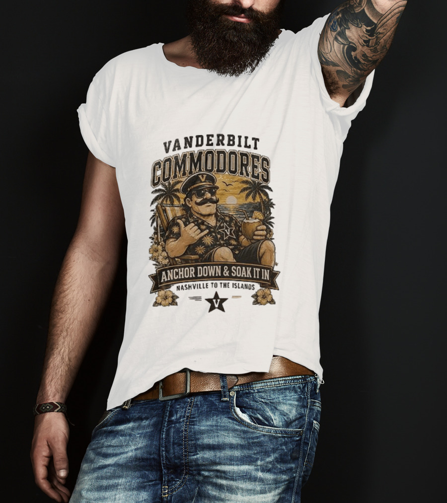 Vanderbilt Commodores Anchor Down And Soak It In Nashville To The Islands Tropical Paradise T-Shirt