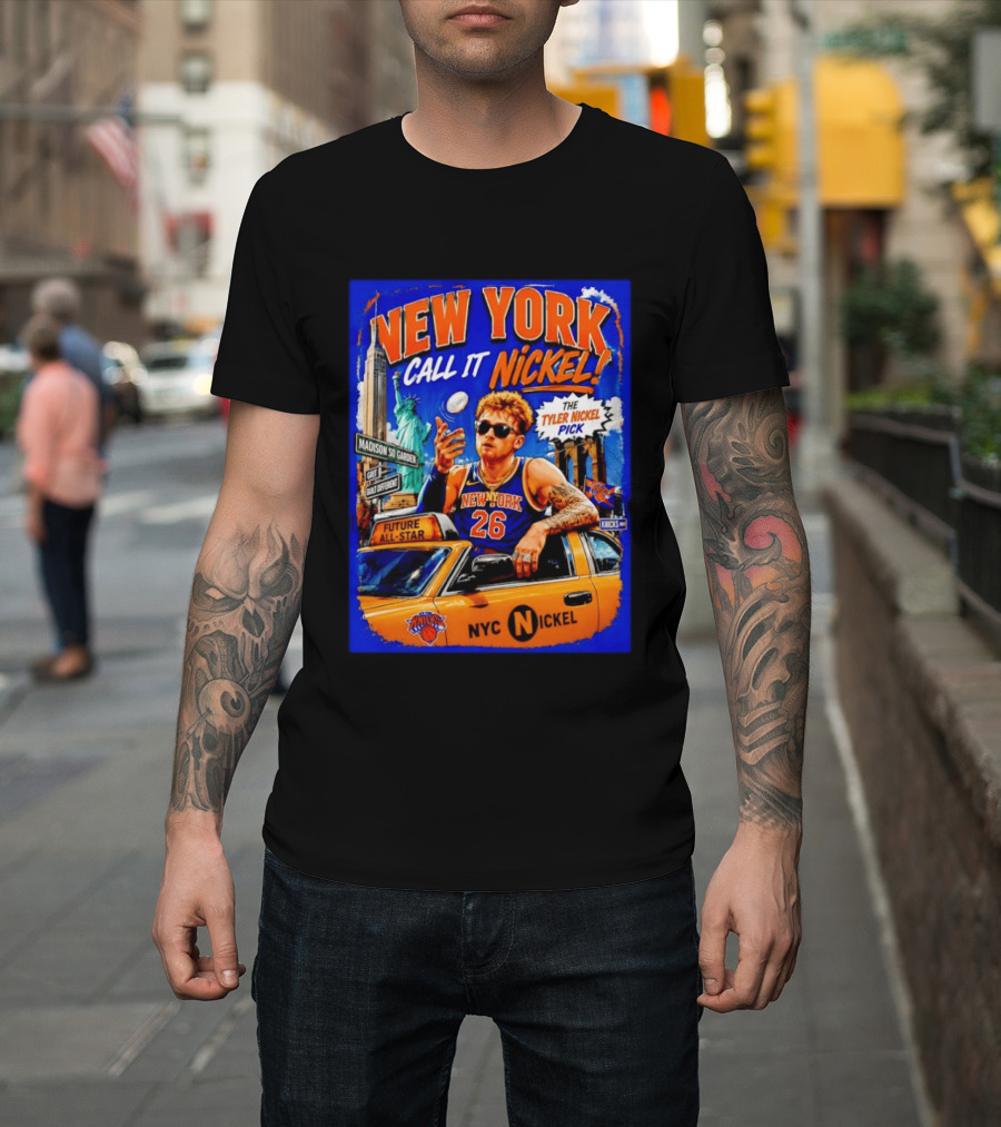 New York Knicks Future All Star Call It Nickel Featuring Tyler Nickel NYC Pick 26 Madison Square Garden T-Shirt