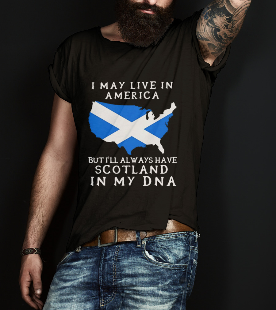 I May Live In America But Always Have Scotland In My DNA With Scottish Flag In USA Map T-Shirt